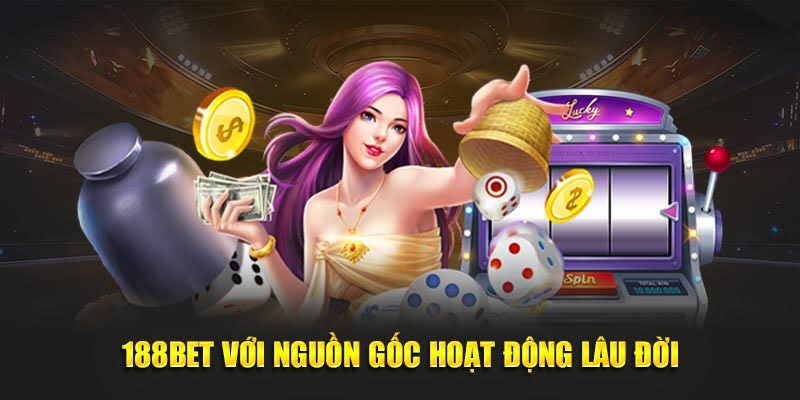 188BET với nguồn gốc hoạt động lâu đời