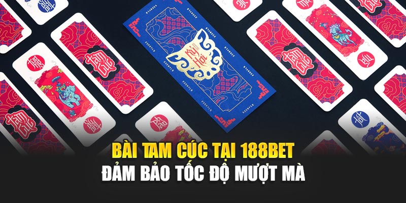 Bài Tam Cúc tại 188BET đảm bảo tốc độ mượt mà