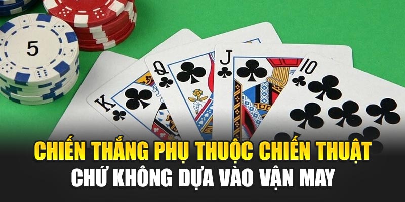 Chiến thắng phụ thuộc chiến thuật chứ không dựa vào vận may