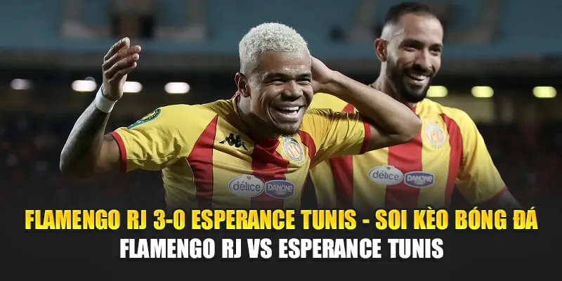Flamengo RJ 3-0 Esperance Tunis - Soi kèo bóng đá Flamengo RJ vs Esperance Tunis