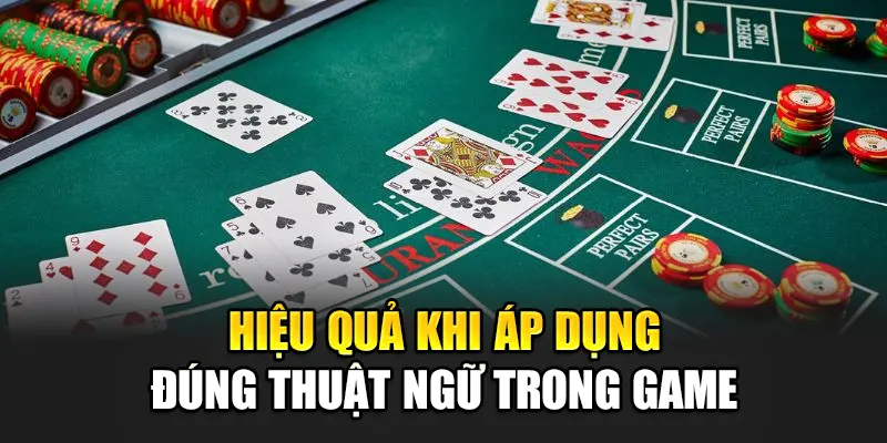 Hiệu quả khi áp dụng đúng thuật ngữ trong game
