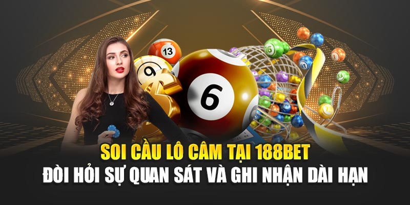 Soi cầu lô câm tại 188BET đòi hỏi sự quan sát và ghi nhận dài hạn