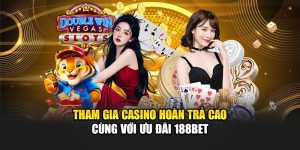 Tham Gia Casino Hoàn Trả Cao Cùng Với Ưu Đãi 188Bet