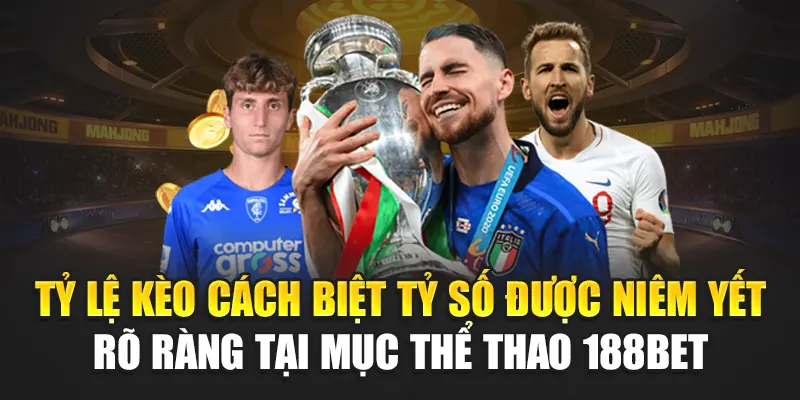 Tỷ lệ kèo cách biệt tỷ số được niêm yết rõ ràng tại mục thể thao 188Bet